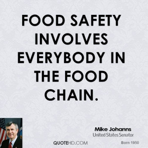 Food safety involves everybody in the food chain.