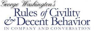 George Washington’s 110 Rules of Civility and Decent Behavior