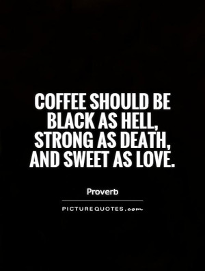 Death Quotes Sweet Quotes Strong Quotes Coffee Quotes Black Quotes ...