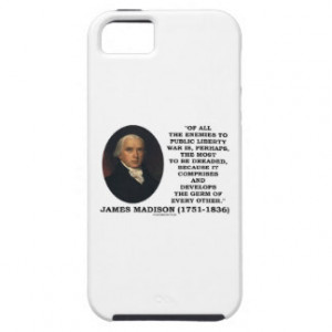 James Madison Enemies To Public Liberty War Quote iPhone 5 Case