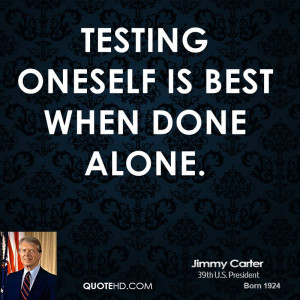 Testing oneself is best when done alone.