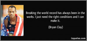 Breaking the world record has always been in the works. I just need ...