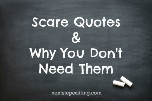 scare quotes & why you don't need them - next step editing