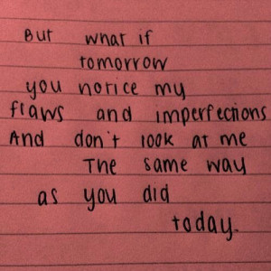 guess you finally did. I love you and all your little imperfections ...