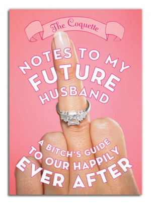 Notes To My Future Husband. (Read them, hilarious!)