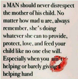 Never disrespect the mother of your children!