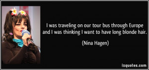 ... and I was thinking I want to have long blonde hair. - Nina Hagen