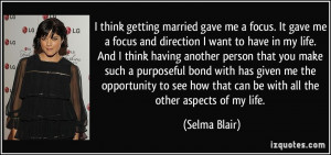 Getting Married Quotes I think getting married gave