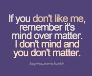 hate strong madll mind over matter i don t mind