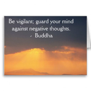 Be vigilant; guard your mind against negative