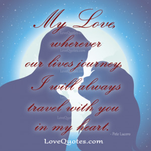 My love wherever our life journey i will always travel with you in my ...
