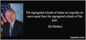 The segregated schools of today are arguably no more equal than the ...