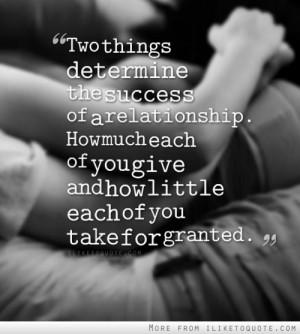 determine the success of a relationship. How much each of you give ...