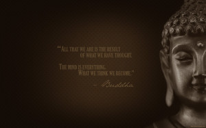 WALLPAPER WITH POSITIVE QUOTE BY LORD BUDDHA : WHAT WE THINK WE BECOME