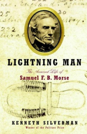... Man: The Accursed Life of Samuel F. B. Morse” as Want to Read