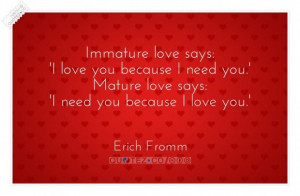 Immature love says quote