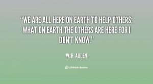 quote-W.-H.-Auden-we-are-all-here-on-earth-to-92494.png