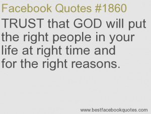 ... time and for the right reasons.-Best Facebook Quotes, Facebook Sayings