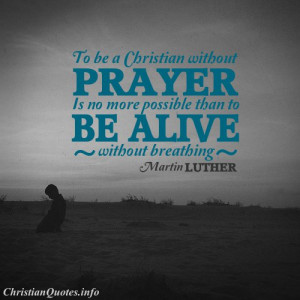 Martin Luther Christian Quote - Without Prayer