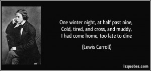 One winter night, at half past nine, Cold, tired, and cross, and muddy ...