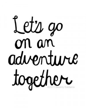 let's go on an adventure together