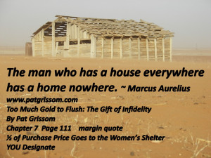 The man who has a house everywhere has a home nowhere. ~ Marcus ...