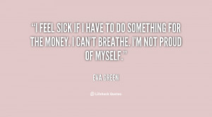 quote-Eva-Green-i-feel-sick-if-i-have-to-46141.png