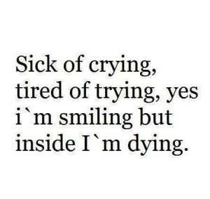 Sick of crying tired of tryingRelationships Quotes, Life, Tires ...