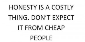 Tell the truth, shame the devil.