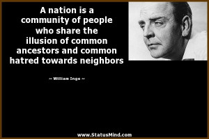 ... common hatred towards neighbors - William Inge Quotes - StatusMind.com