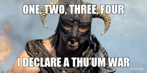 ONE, TWO, THREE, FOUR, I DECLARE A THU'UM WAR
