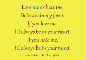 Love Me or Hate Me, Both are in My Favor…