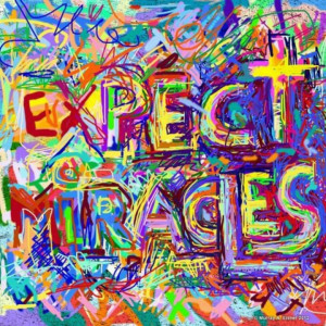 Expect miracles!