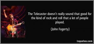 The Telecaster doesn't really sound that good for the kind of rock and ...