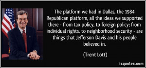 all the ideas we supported there - from tax policy, to foreign policy ...