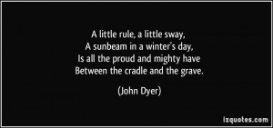 little rule, a little sway, A sunbeam in a winter's day, Is all the ...