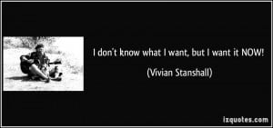 quote-i-don-t-know-what-i-want-but-i-want-it-now-vivian-stanshall ...