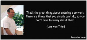 That's the great thing about entering a convent: There are things that ...