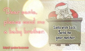 Dear Santa Please Send Me A Baby Brother - Baby Quote