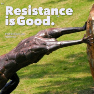 Quotes About: resistance