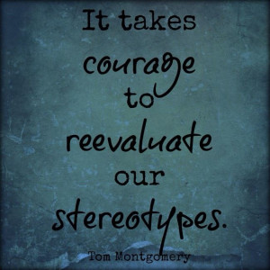 Reevaluate our stereotypes