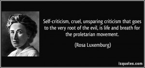Self-criticism, cruel, unsparing criticism that goes to the very root ...