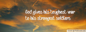 god gives his toughest war to his strongest soldiers. , Pictures