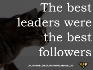 The best leaders were the best followers