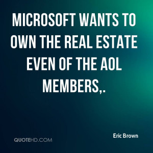 Microsoft wants to own the real estate even of the AOL members.