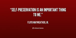 quote-Floyd-Mayweather-Jr.-self-preservation-is-an-important-thing-to ...