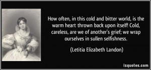 How often, in this cold and bitter world, is the warm heart thrown ...