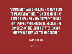 quote-James-Q.-Wilson-community-based-policing-has-now-come-to-mean ...