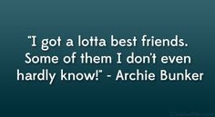 archie bunker quote more movie s tv quotes n pictures bunker quotes ...