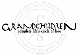 Quotes About Grandchildren...